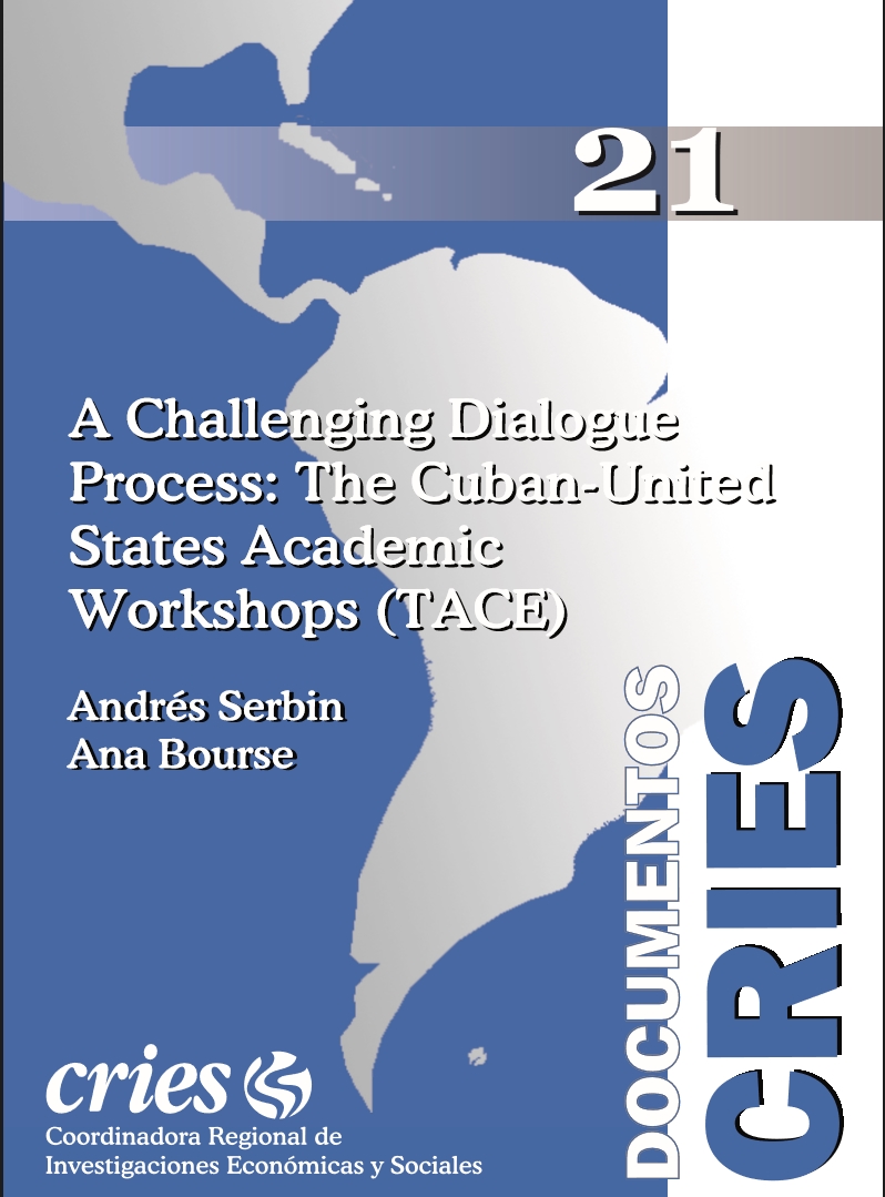 Documento CRIES 21 – A Challenging Dialogue Process: The Cuban-United States Academic Workshops (TACE)