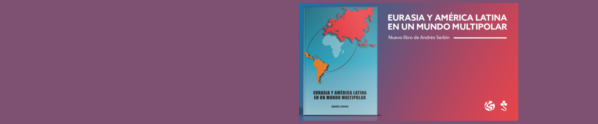 Nuevo libro de Andrés Serbin – Eurasia y América Latina en un Mundo Multipolar